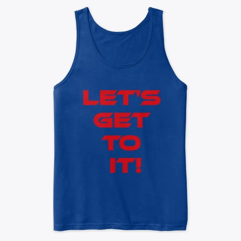 Unisex Let's Get Toooo It! Tank